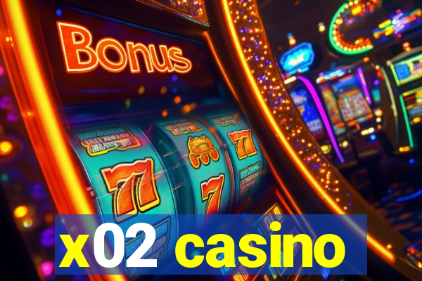 x02 casino