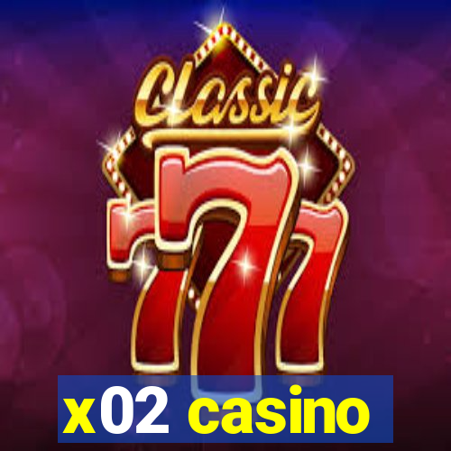 x02 casino