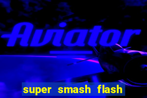 super smash flash 2 360