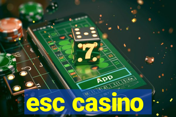 esc casino