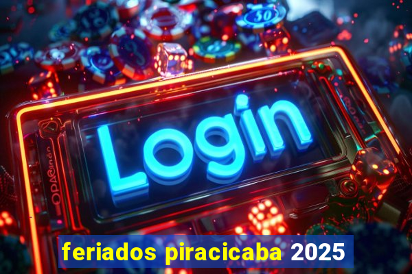 feriados piracicaba 2025