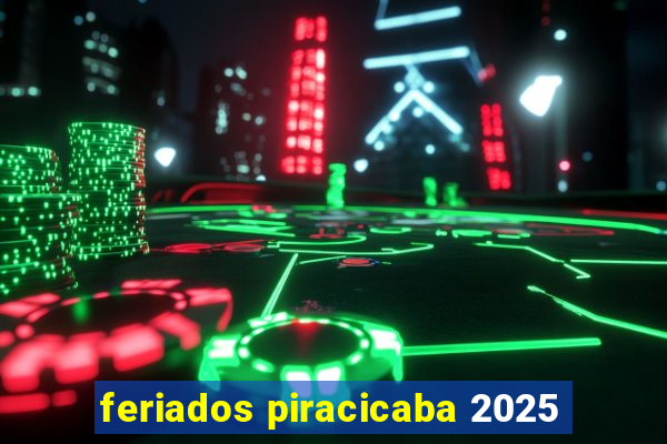 feriados piracicaba 2025