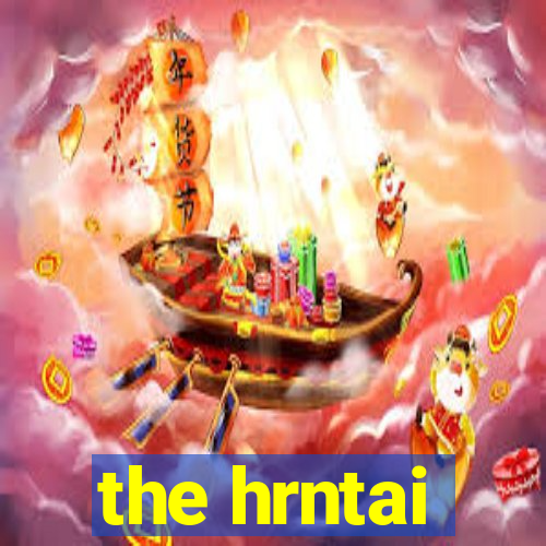 the hrntai