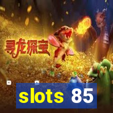 slots 85