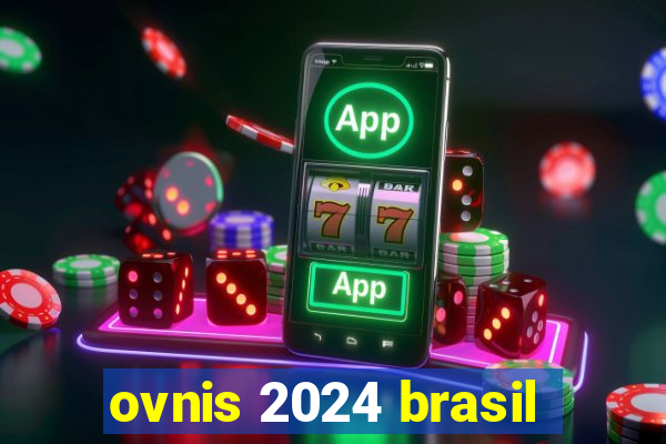 ovnis 2024 brasil