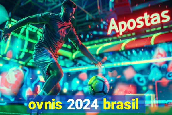 ovnis 2024 brasil