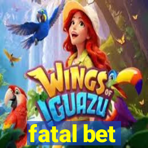 fatal bet