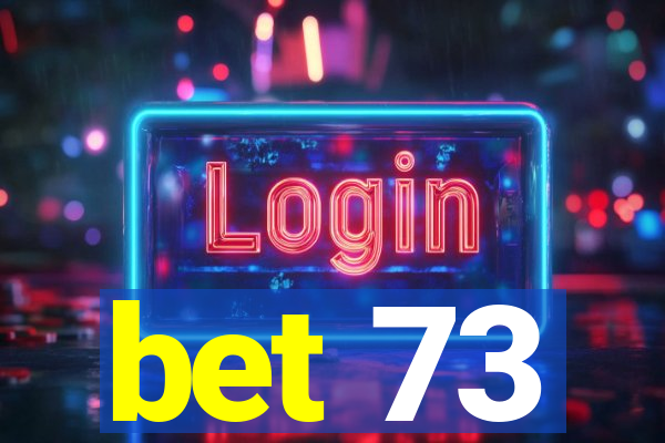 bet 73