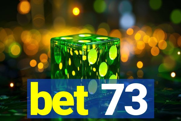 bet 73