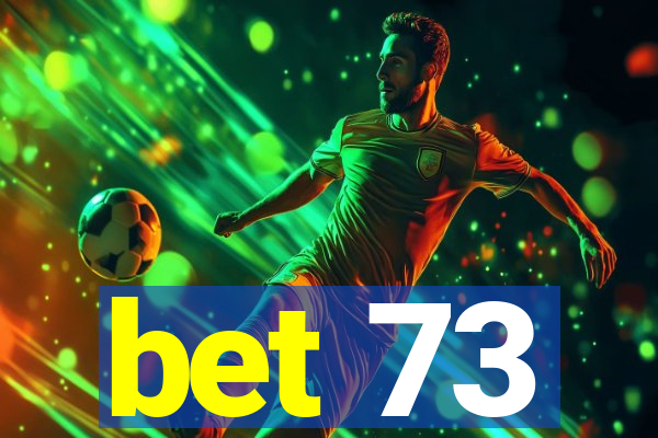 bet 73