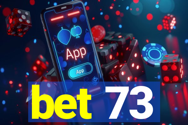 bet 73