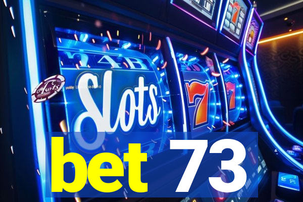 bet 73