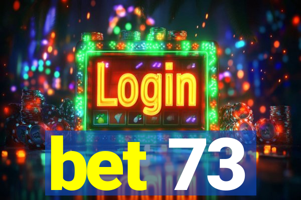 bet 73