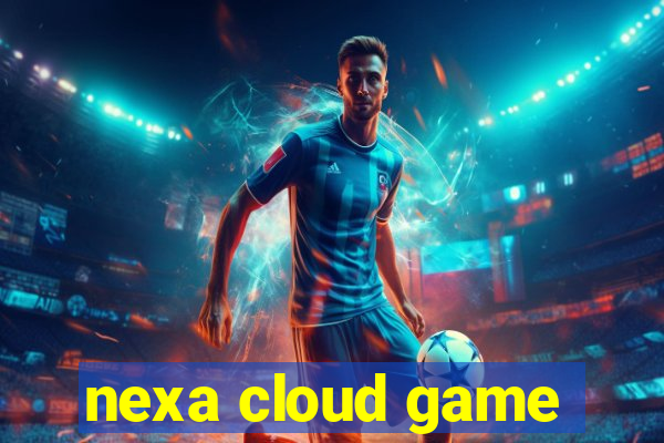 nexa cloud game