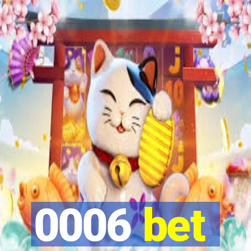 0006 bet