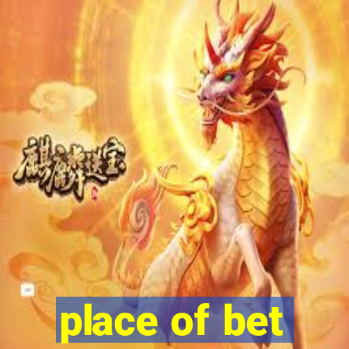 place of bet