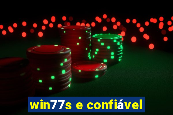 win77s e confiável