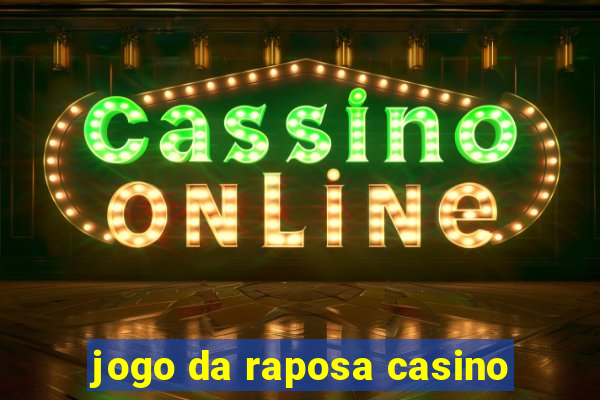 jogo da raposa casino