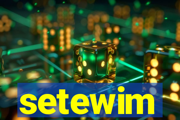 setewim