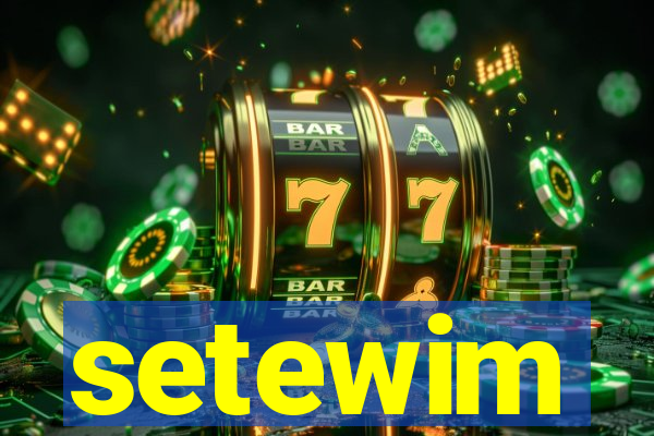 setewim