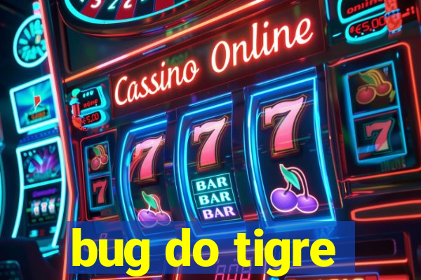 bug do tigre