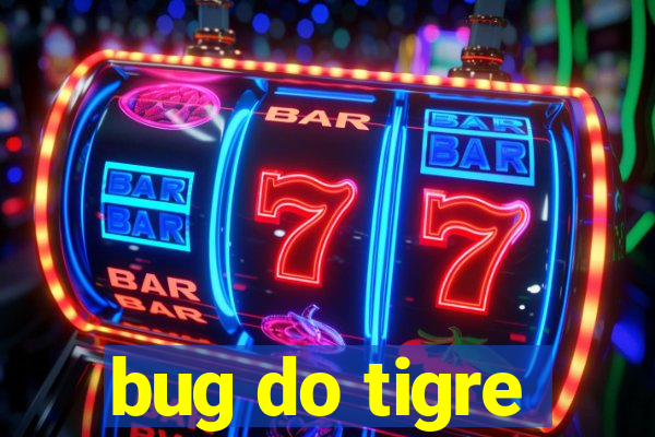 bug do tigre