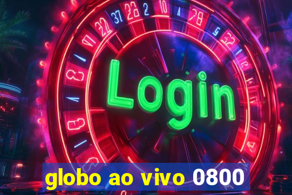 globo ao vivo 0800