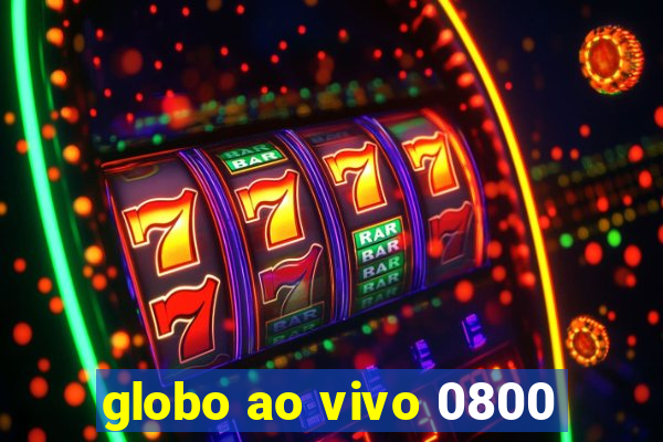 globo ao vivo 0800