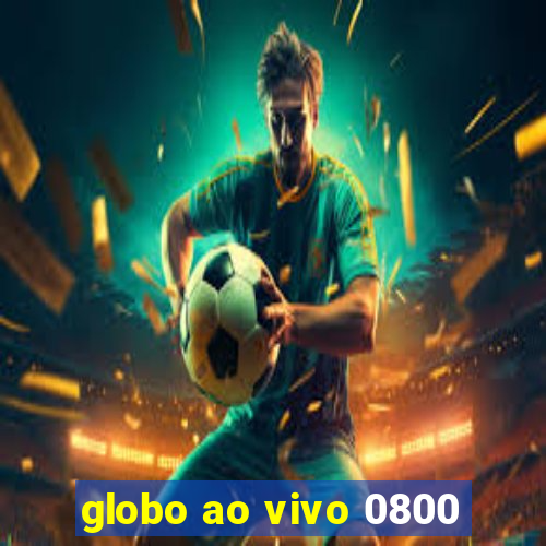 globo ao vivo 0800