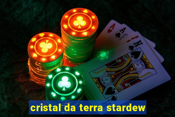 cristal da terra stardew