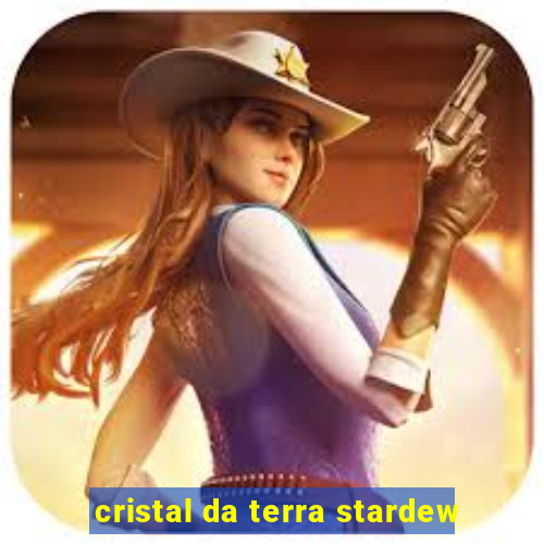 cristal da terra stardew