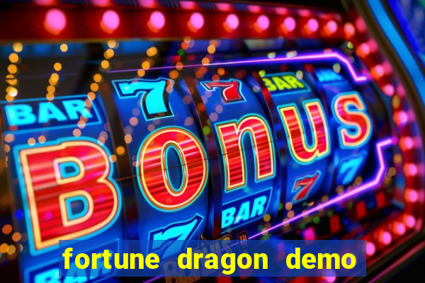 fortune dragon demo aposta de 500