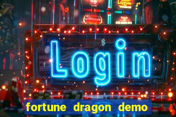 fortune dragon demo aposta de 500