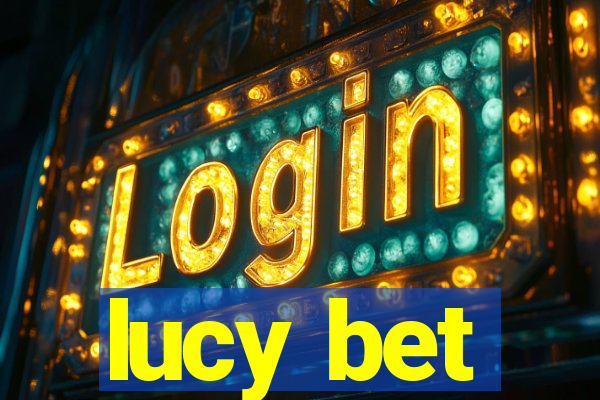 lucy bet