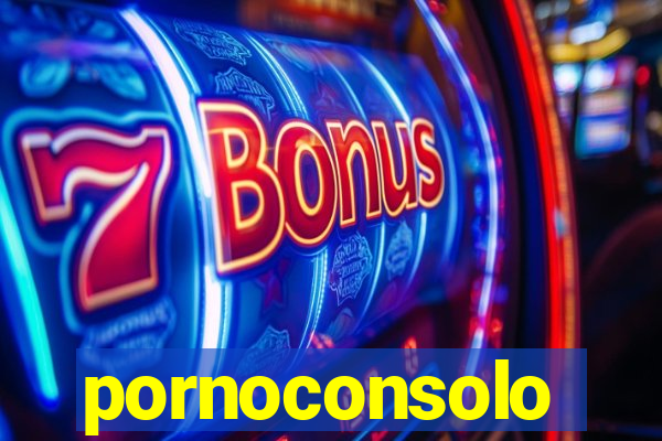 pornoconsolo