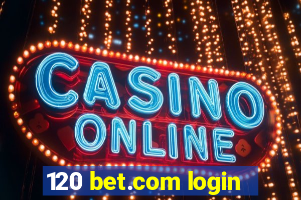 120 bet.com login