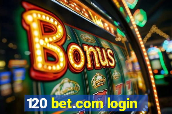 120 bet.com login