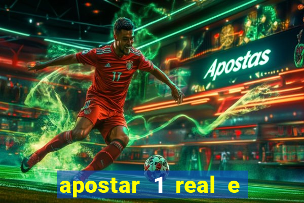 apostar 1 real e ganhar dinheiro