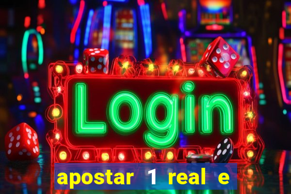 apostar 1 real e ganhar dinheiro