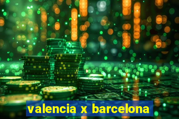 valencia x barcelona