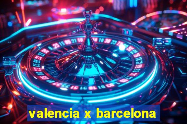 valencia x barcelona