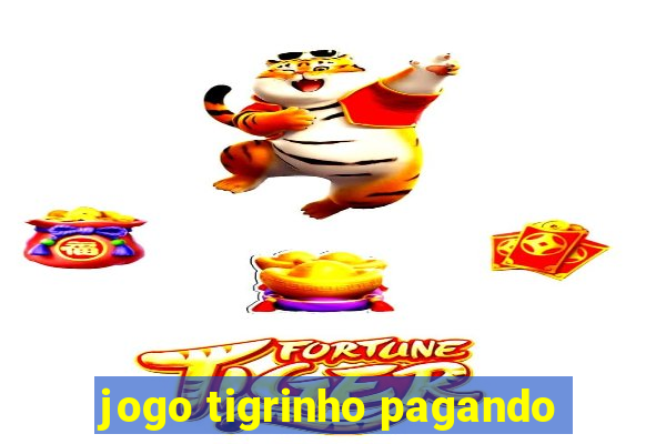 jogo tigrinho pagando