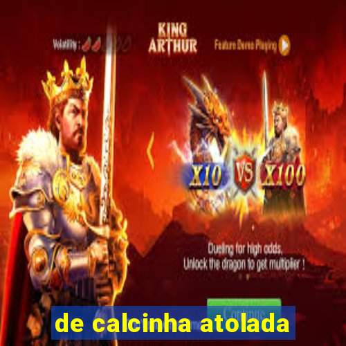 de calcinha atolada