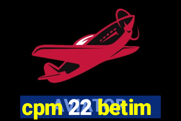 cpm 22 betim