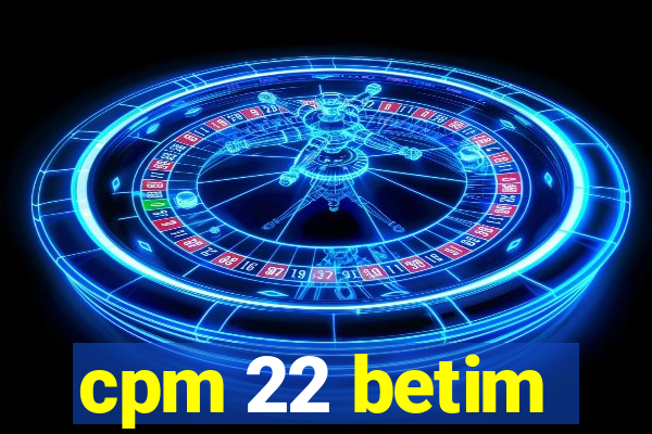 cpm 22 betim