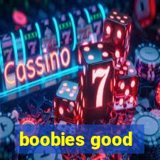 boobies good