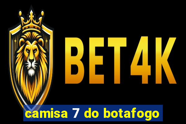 camisa 7 do botafogo