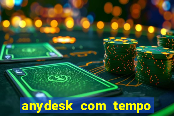 anydesk com tempo de uso