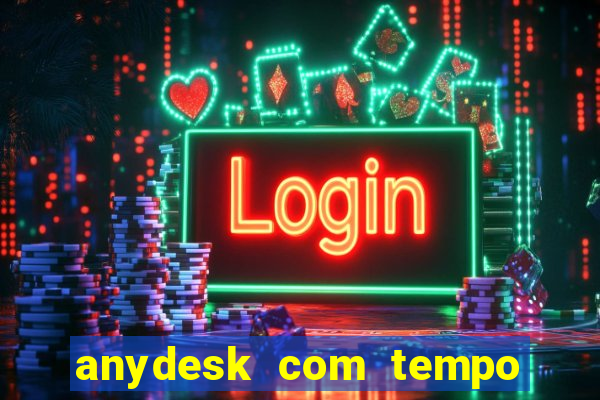 anydesk com tempo de uso