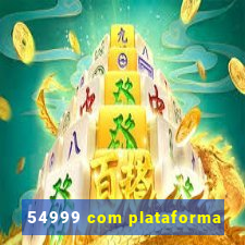 54999 com plataforma